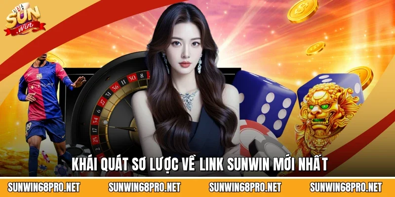 Link Sunwin Mới Nhất - Kết Nối Nhanh Không Lo Bị Chặn 2 Sunwin Khái quát sơ lược về link Sunwin mới nhất