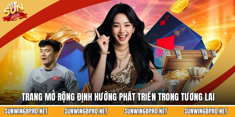 Giới Thiệu Sunwin 2 Sunwin Trang mở rộng định hướng phát triển trong tương lai